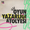 Oyun Yazarlığı Atölyesi - Galataperform